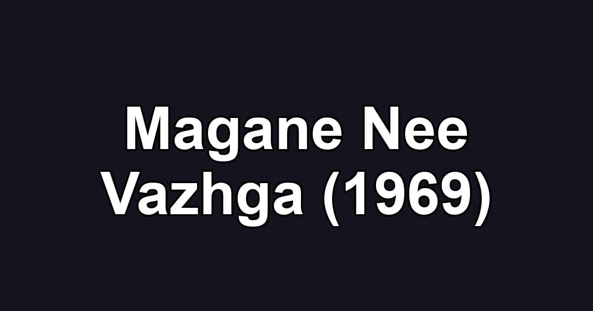 Magane Nee Vazhga (1969)