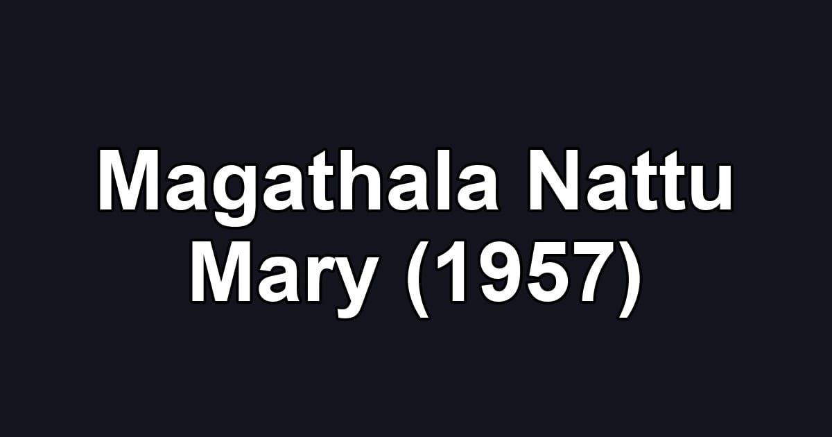 Magathala Nattu Mary (1957)