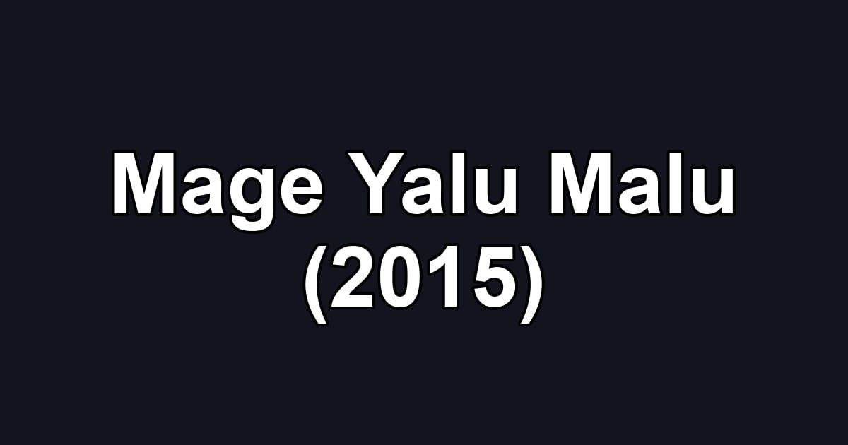 Mage Yalu Malu (2015)
