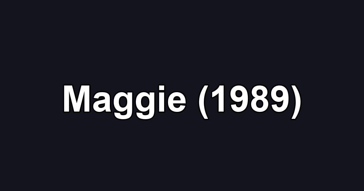 Maggie (1989)