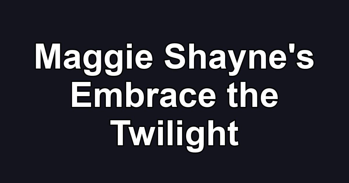Maggie Shayne's Embrace the Twilight
