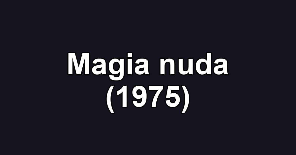Magia nuda (1975)