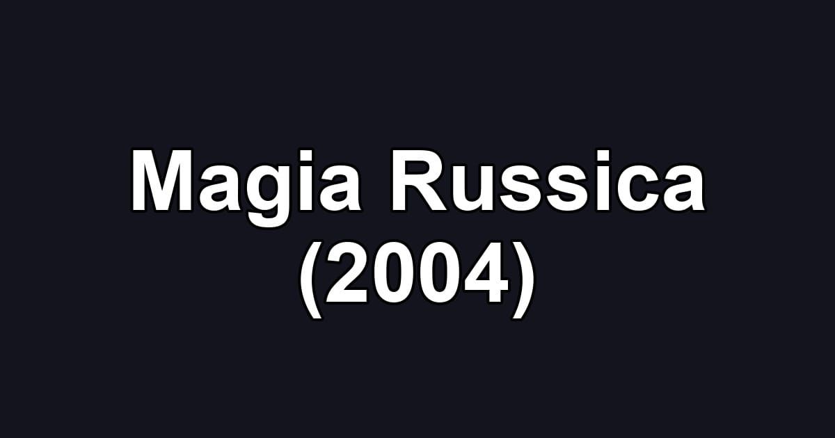 Magia Russica (2004)