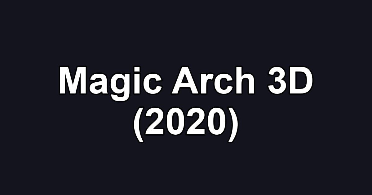 Magic Arch 3D (2020)