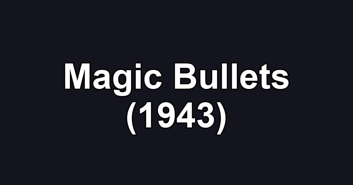 Magic Bullets (1943)
