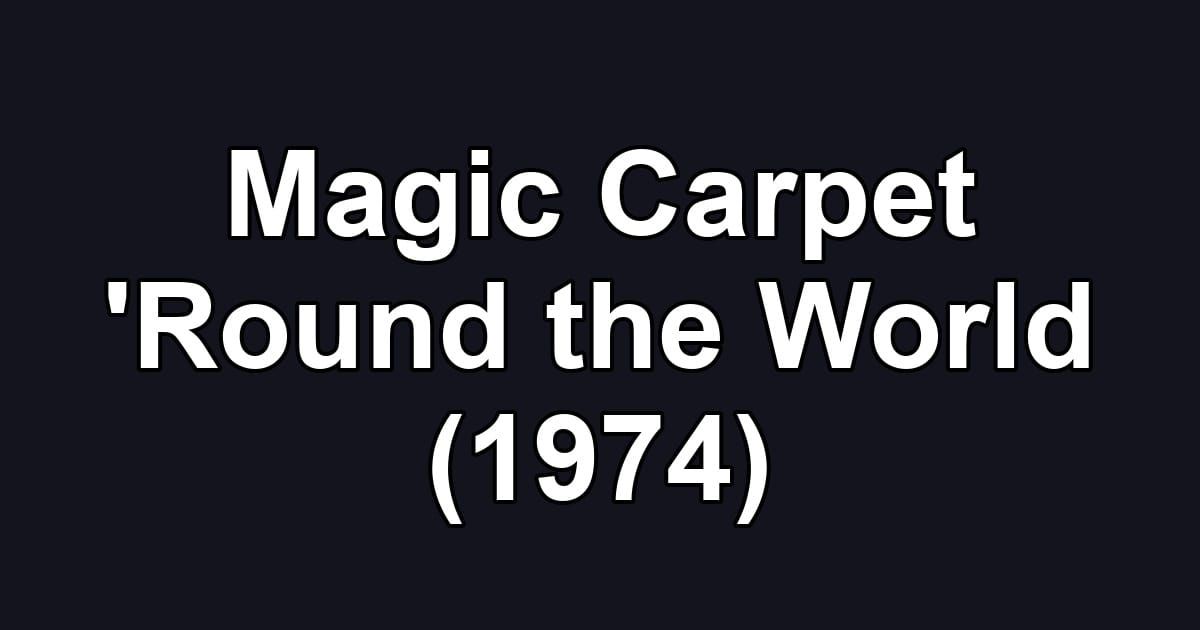 Magic Carpet 'Round the World (1974)