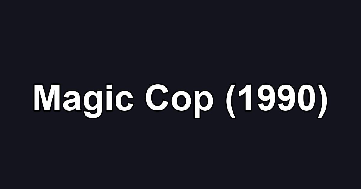 Magic Cop (1990)