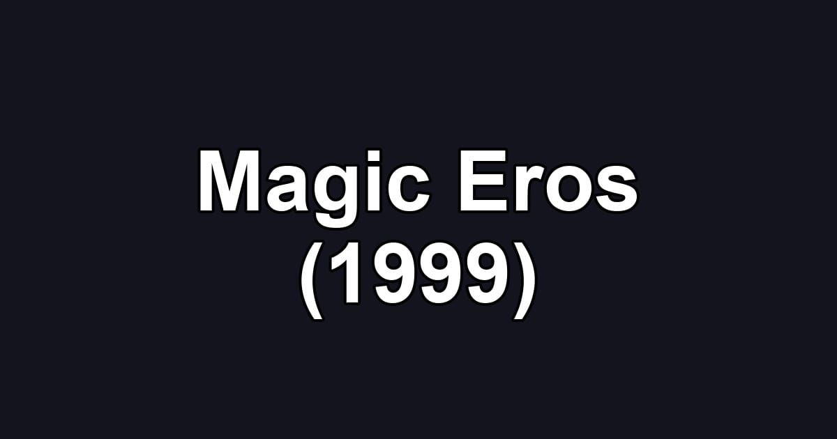 Magic Eros (1999)