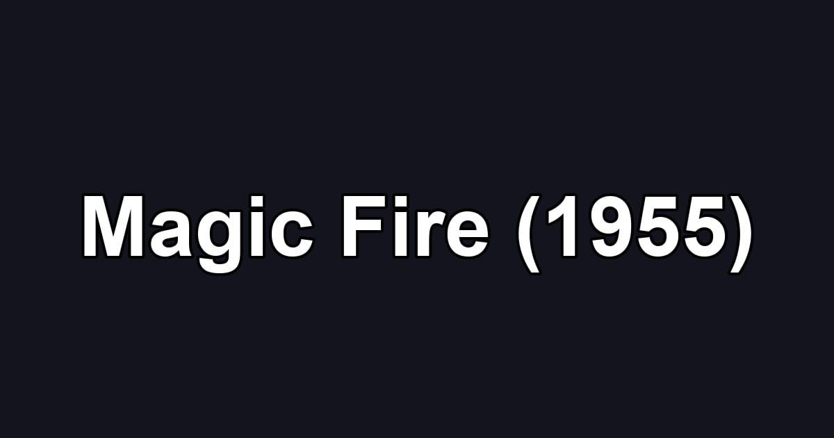 Magic Fire (1955)
