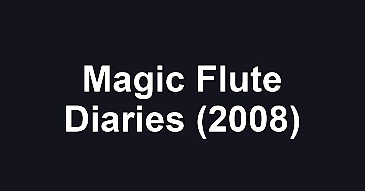 Magic Flute Diaries (2008)