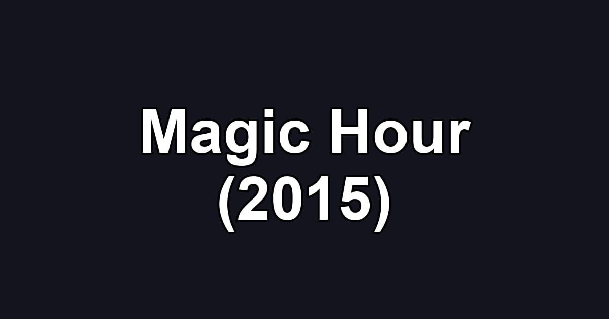 Magic Hour (2015)