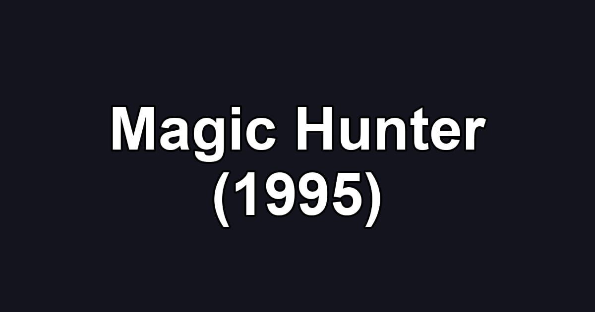 Magic Hunter (1995)