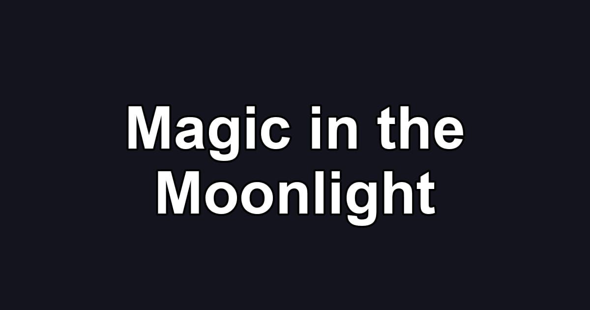 Magic in the Moonlight