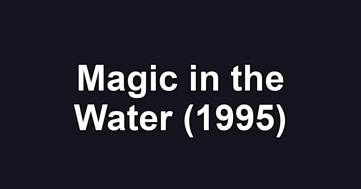 Magic in the Water (1995)