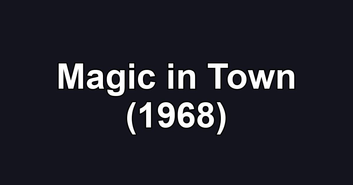 Magic in Town (1968)