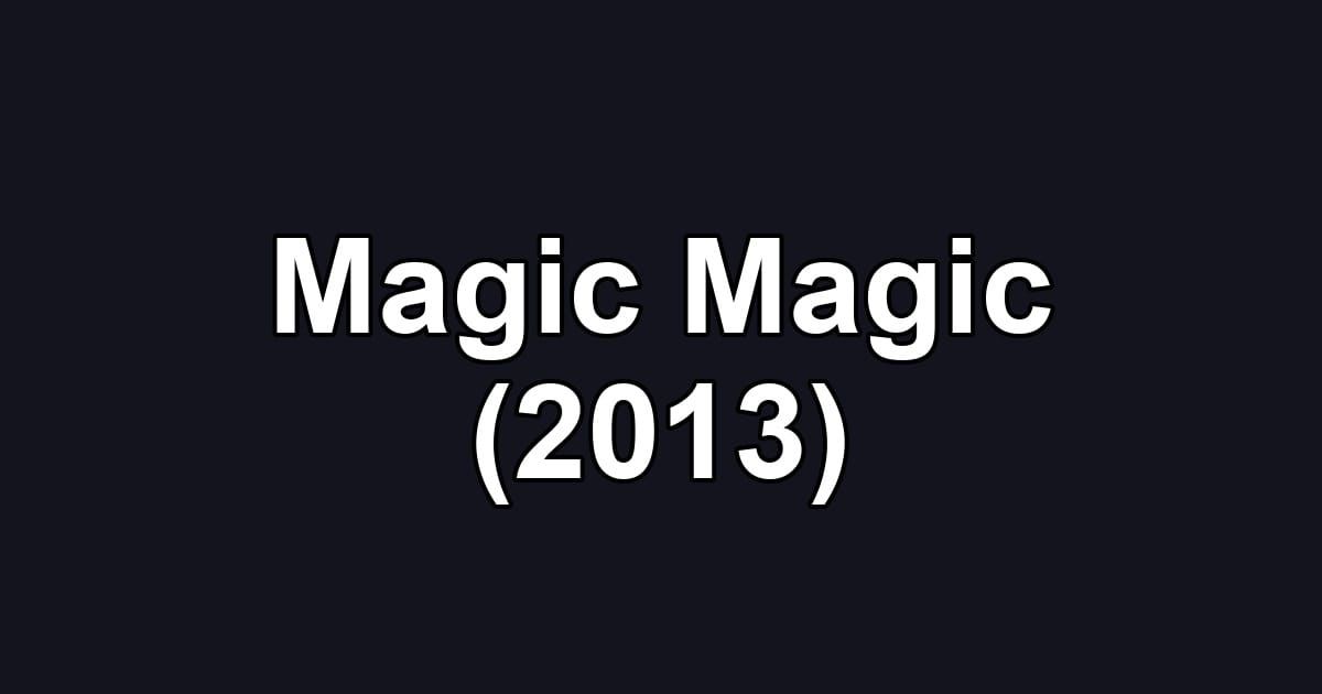 Magic Magic (2013)
