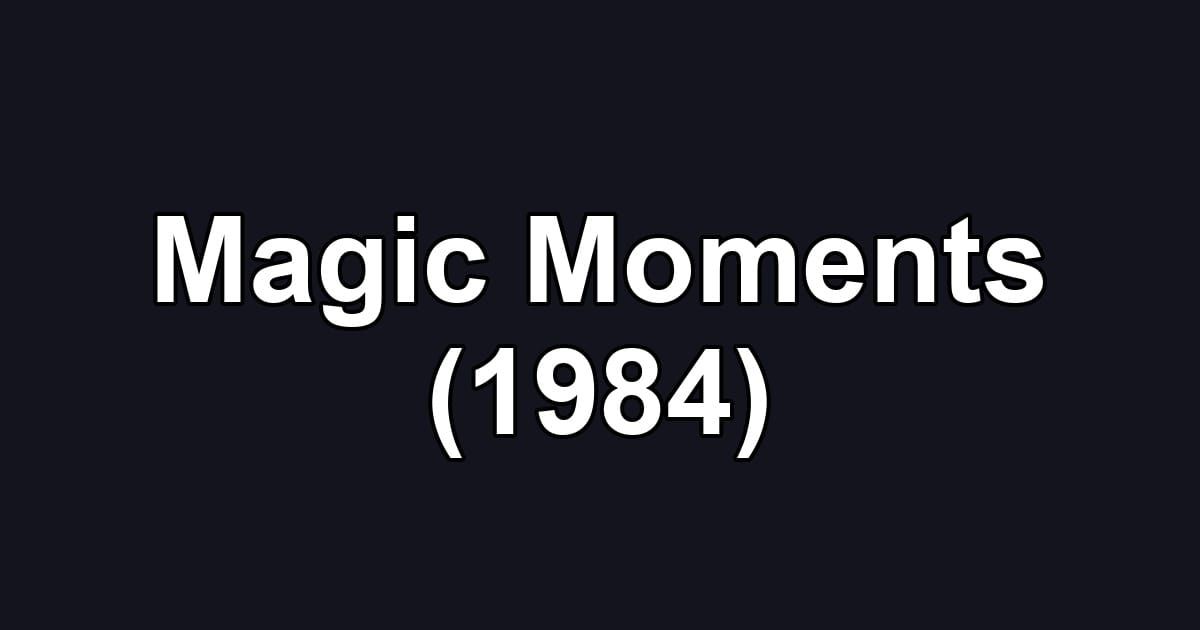 Magic Moments (1984)