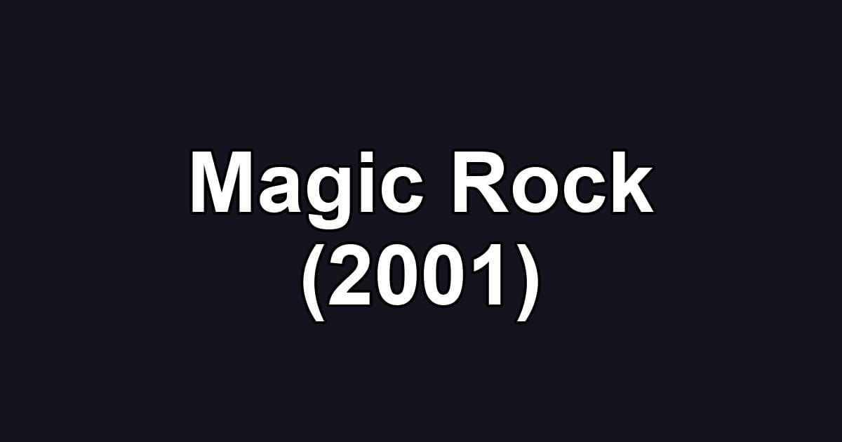 Magic Rock (2001)