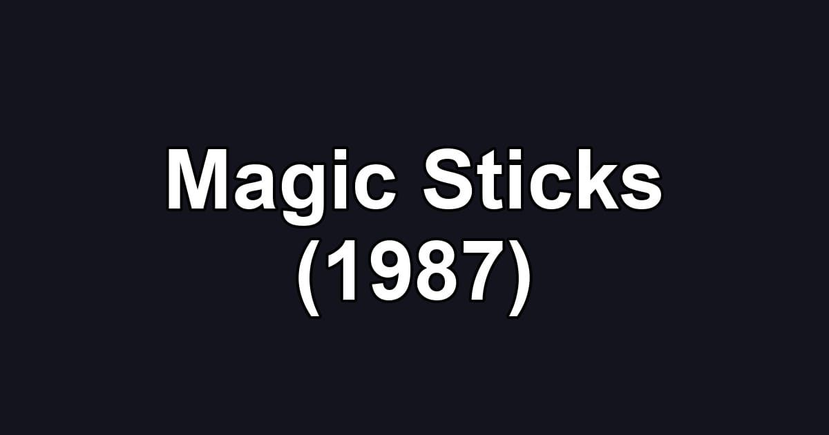 Magic Sticks (1987)