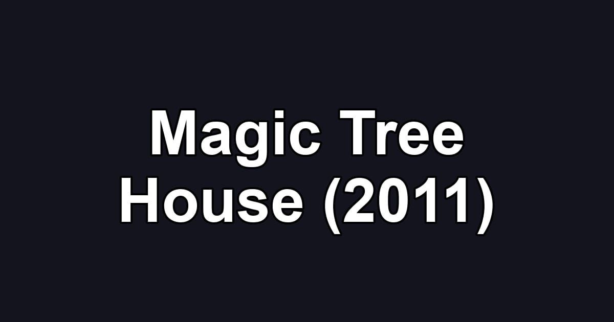 Magic Tree House (2011)