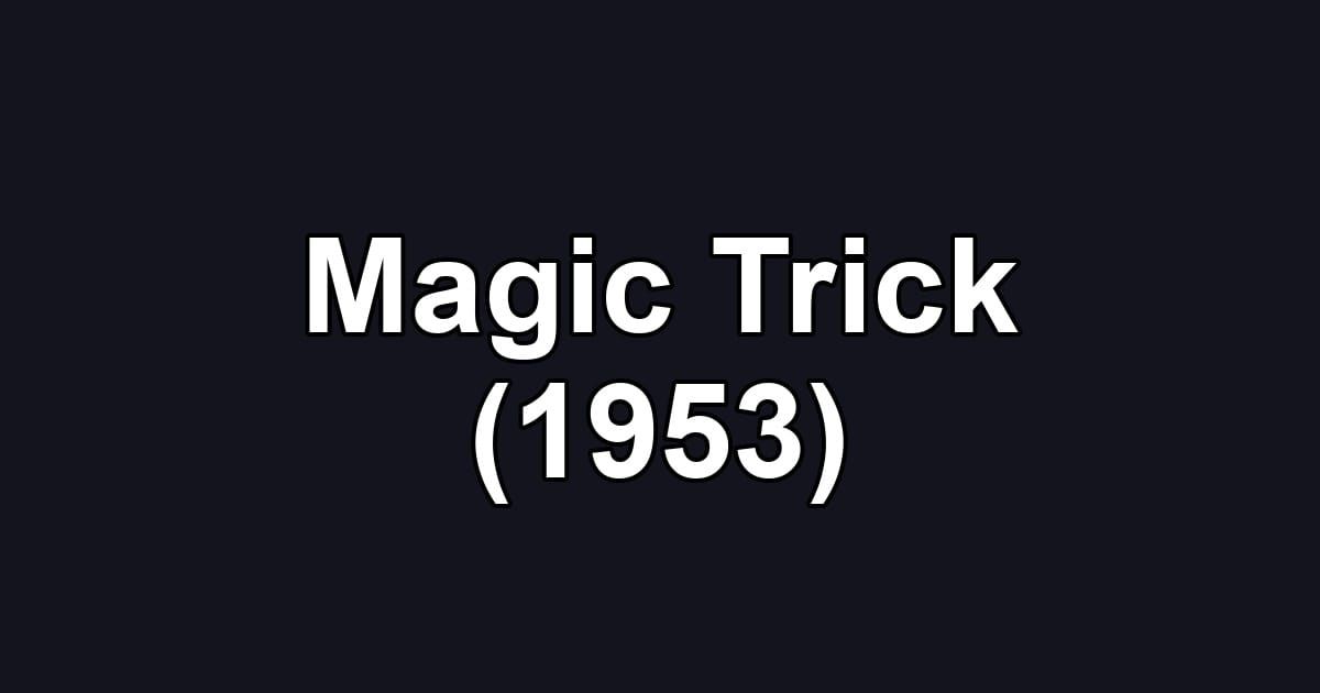 Magic Trick (1953)