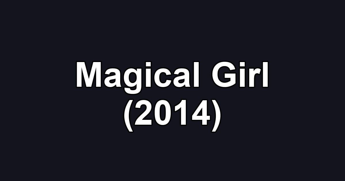 Magical Girl (2014)