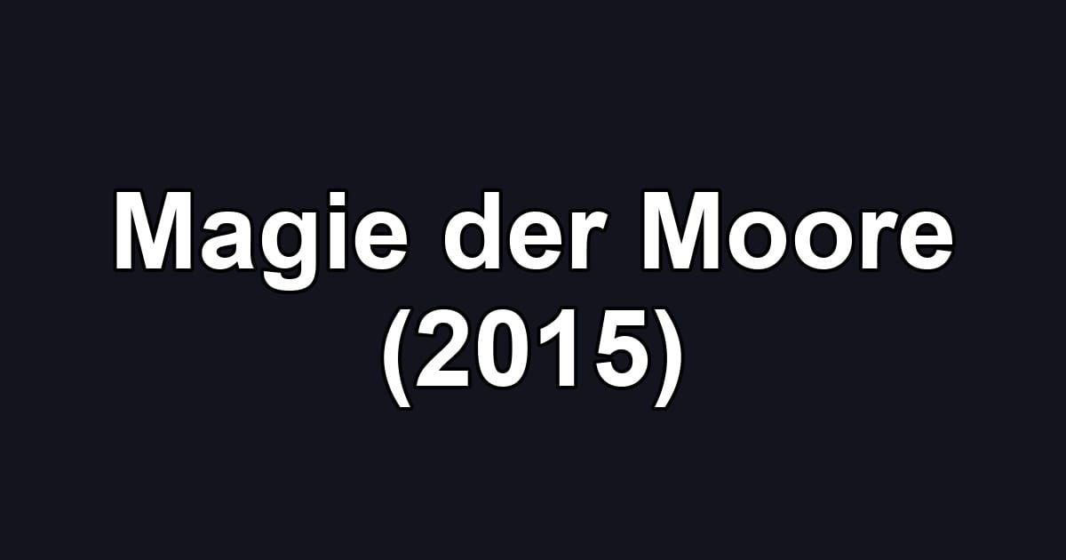 Magie der Moore (2015)