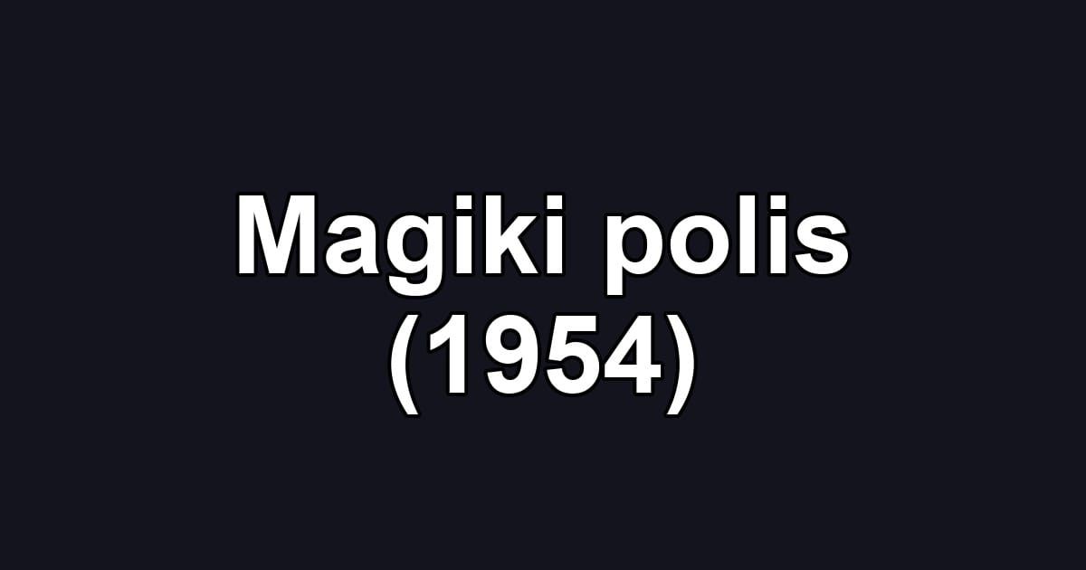 Magiki polis (1954)
