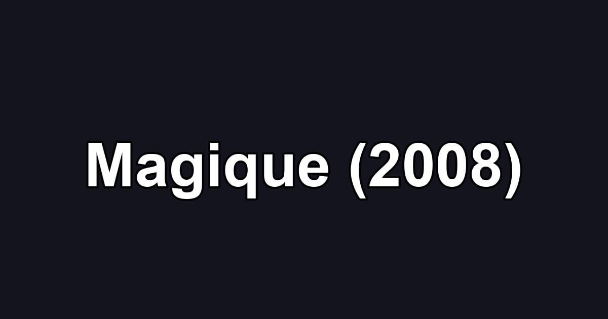 Magique (2008)
