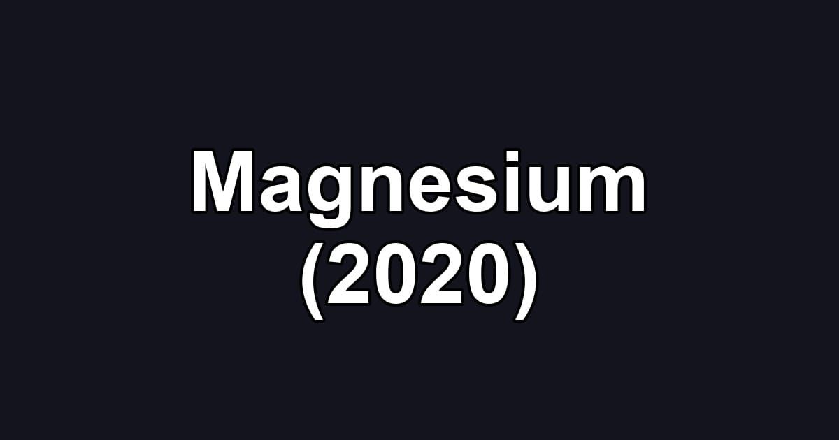 Magnesium (2020)