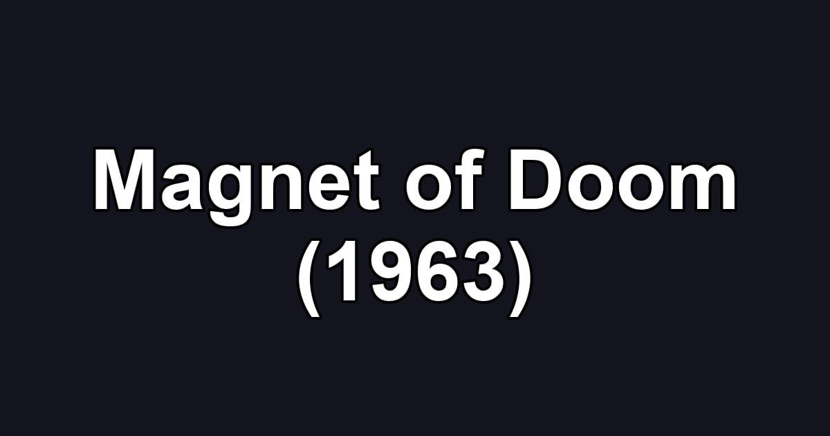 Magnet of Doom (1963)