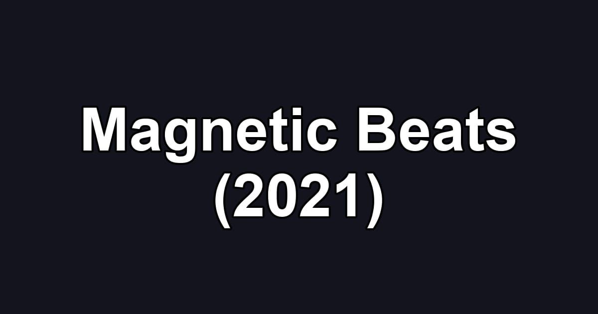 Magnetic Beats (2021)