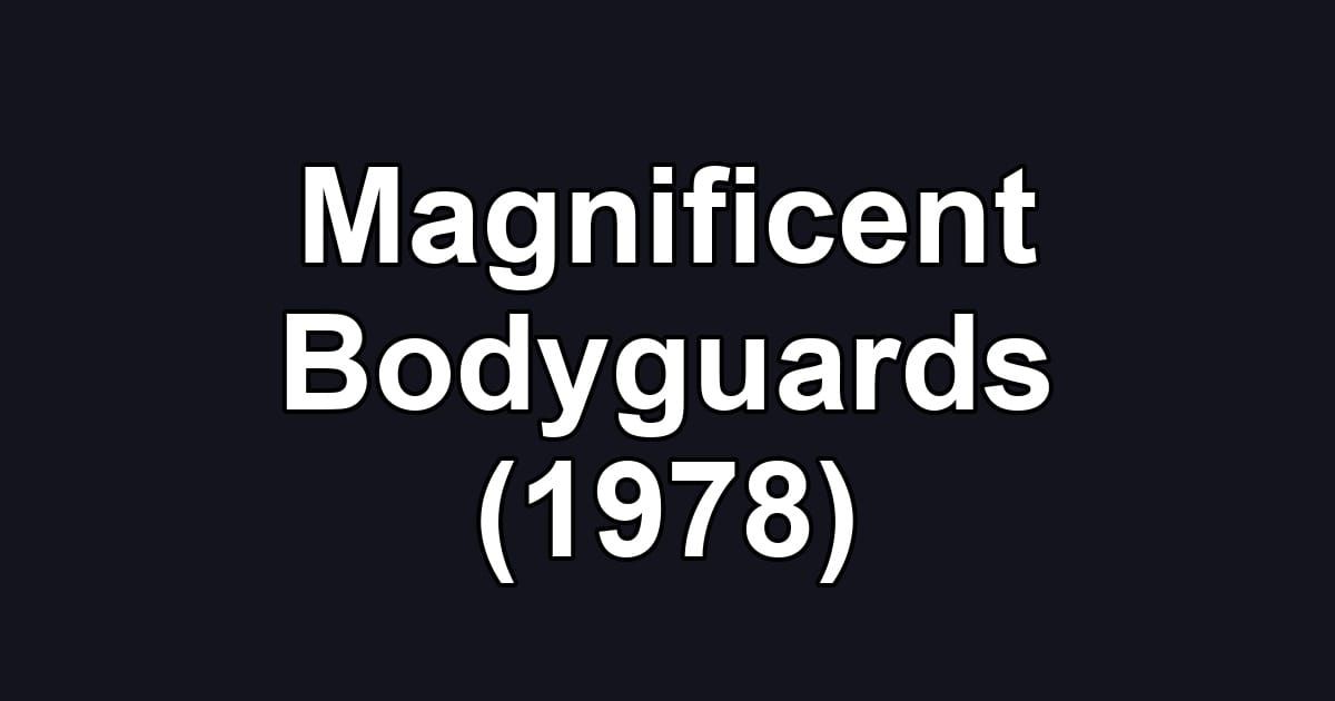 Magnificent Bodyguards (1978)