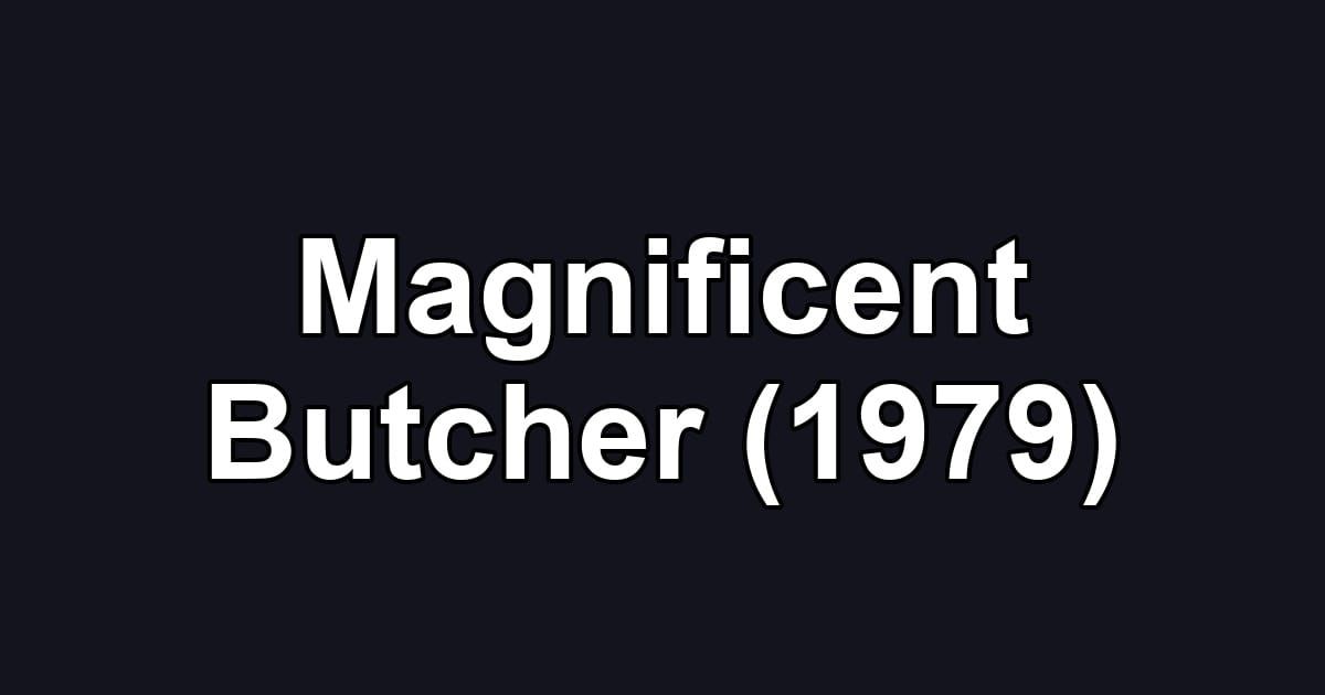 Magnificent Butcher (1979)