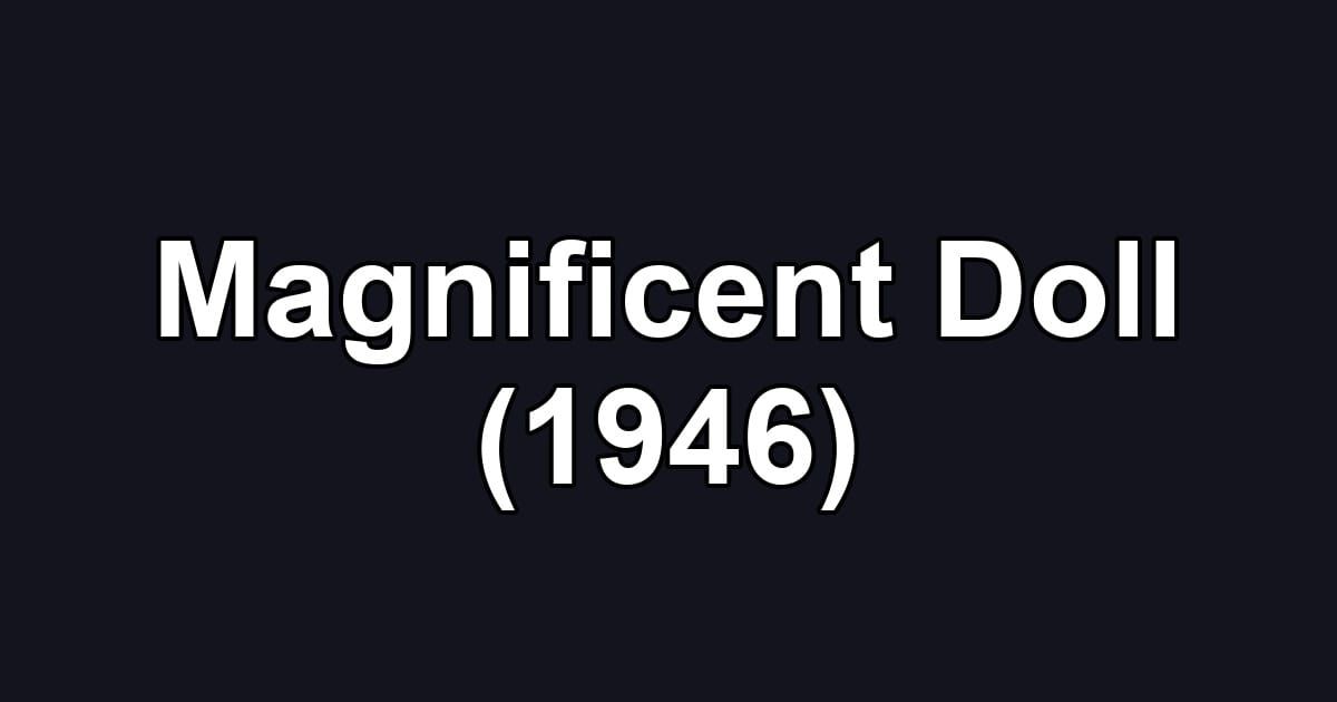 Magnificent Doll (1946)