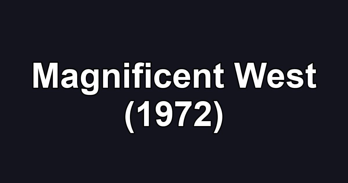 Magnificent West (1972)