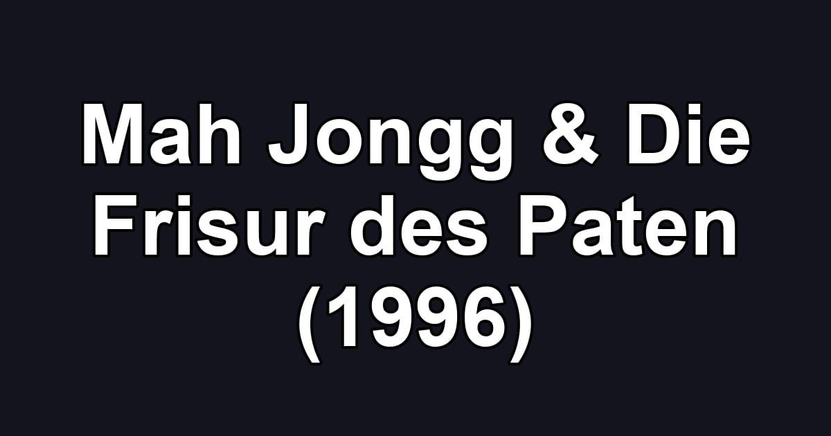 Mah Jongg & Die Frisur des Paten (1996)