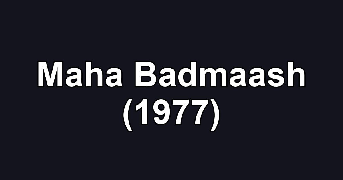 Maha Badmaash (1977)