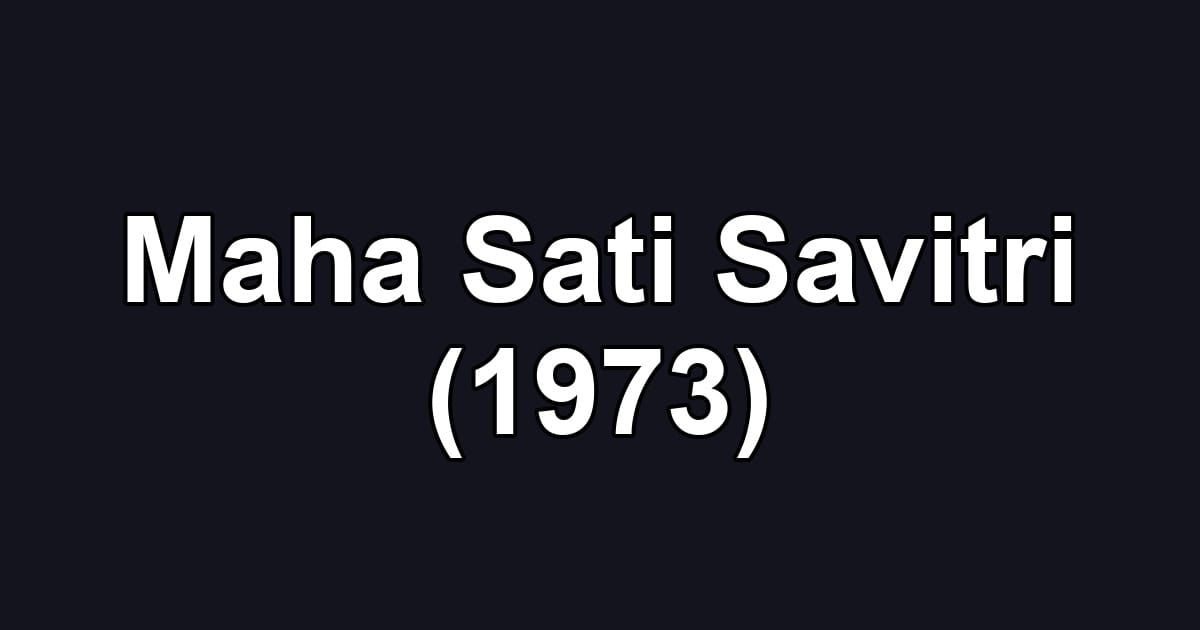 Maha Sati Savitri (1973)