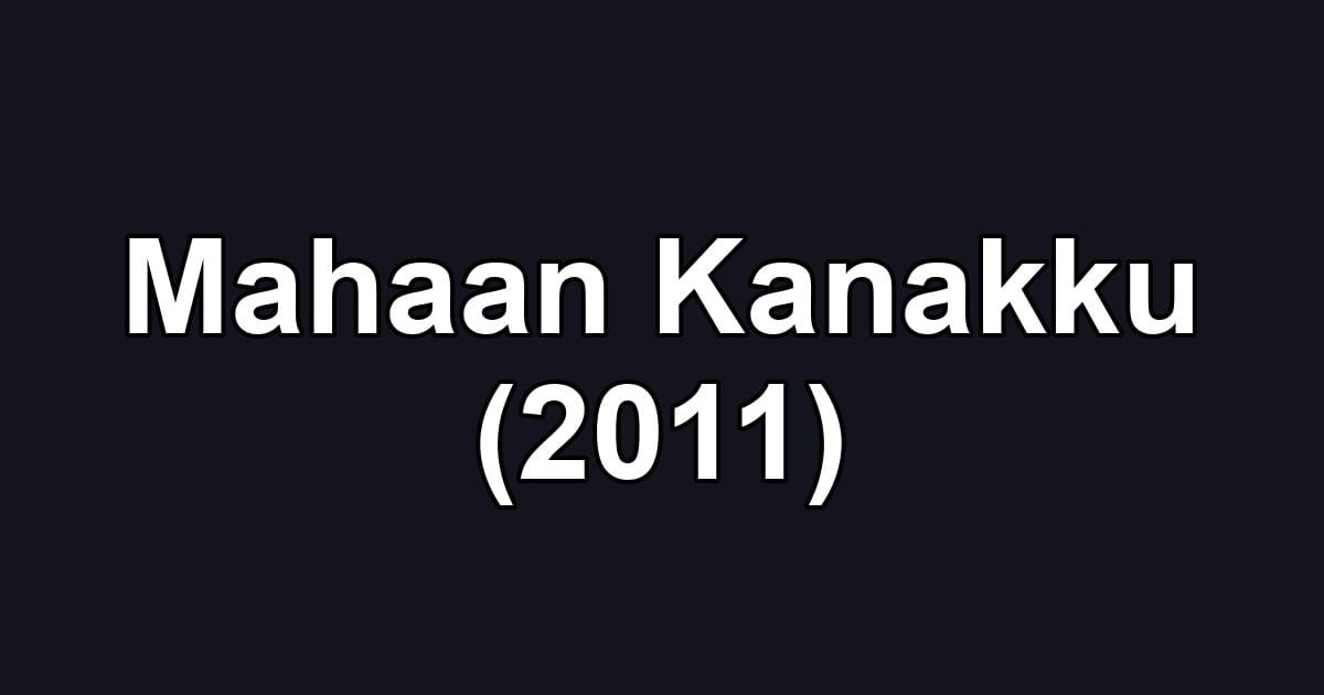 Mahaan Kanakku (2011)