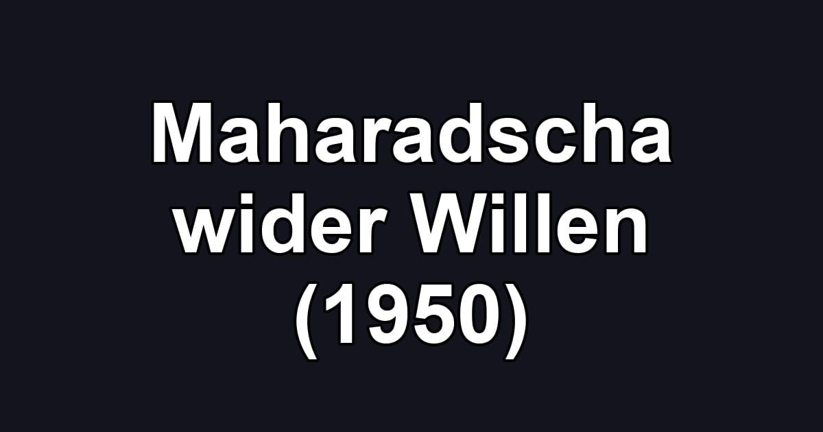Maharadscha wider Willen (1950)