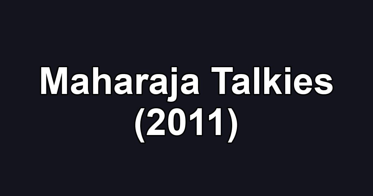 Maharaja Talkies (2011)