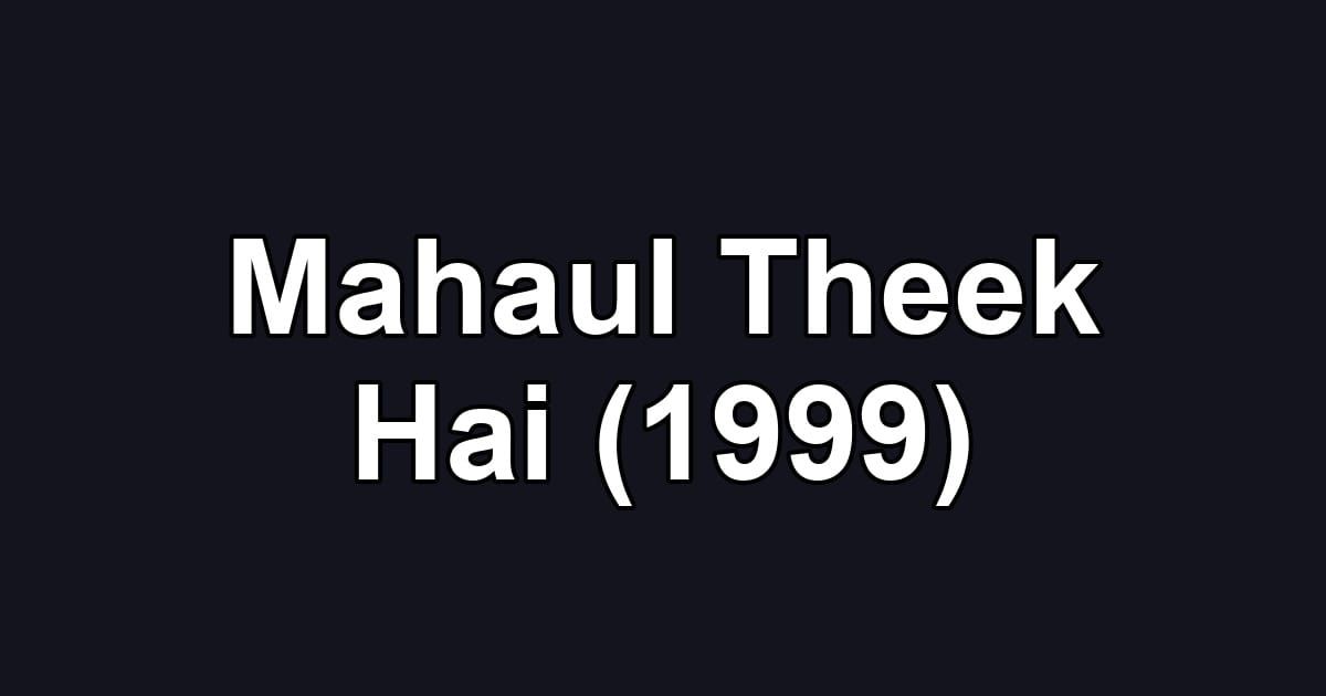 Mahaul Theek Hai (1999)