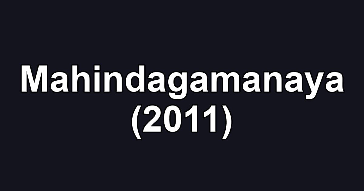 Mahindagamanaya (2011)