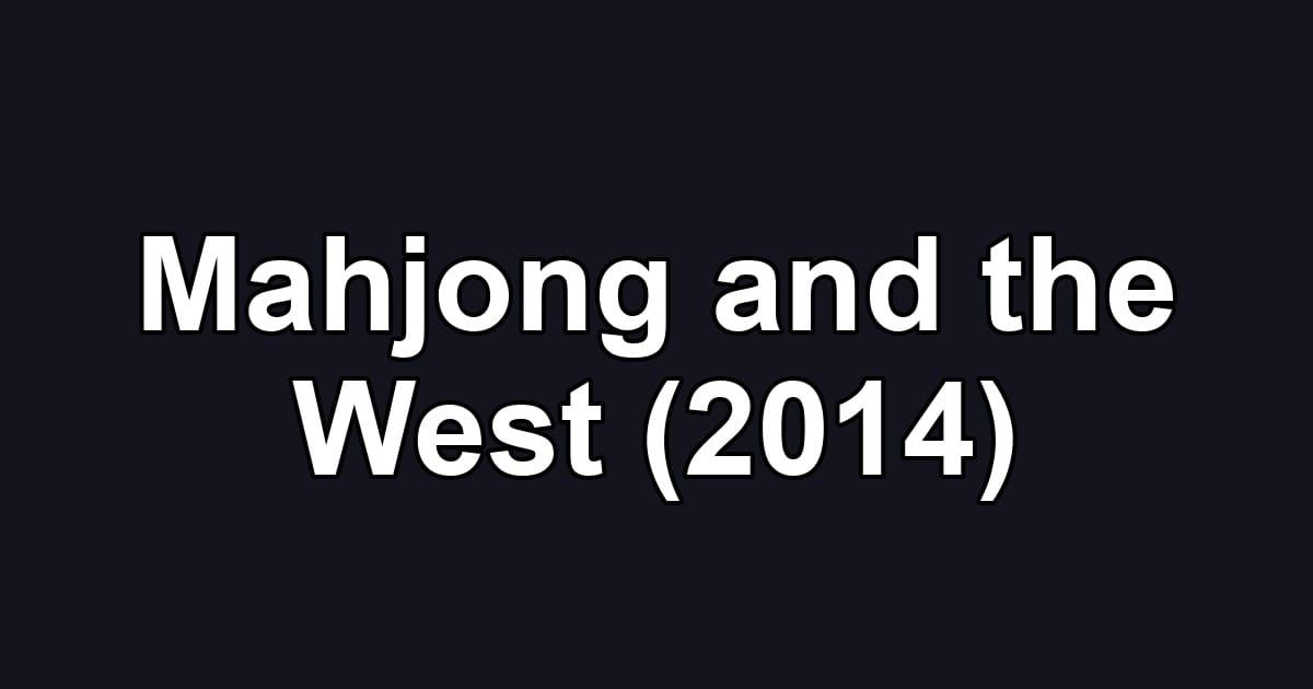 Mahjong and the West (2014)