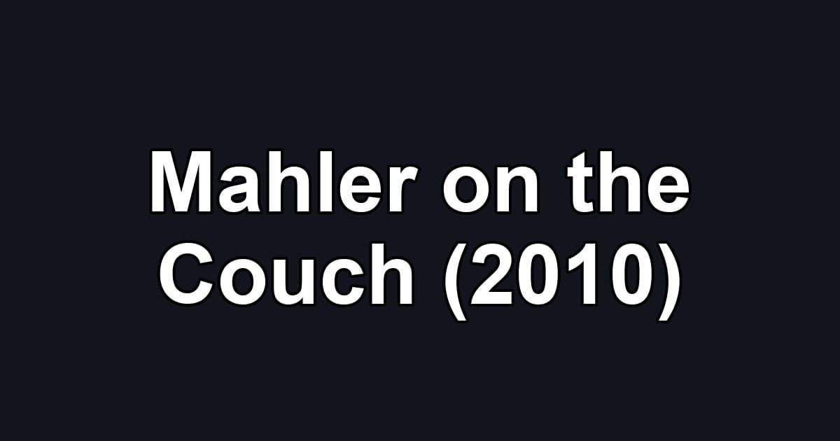 Mahler on the Couch (2010)