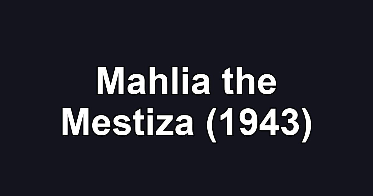 Mahlia the Mestiza (1943)