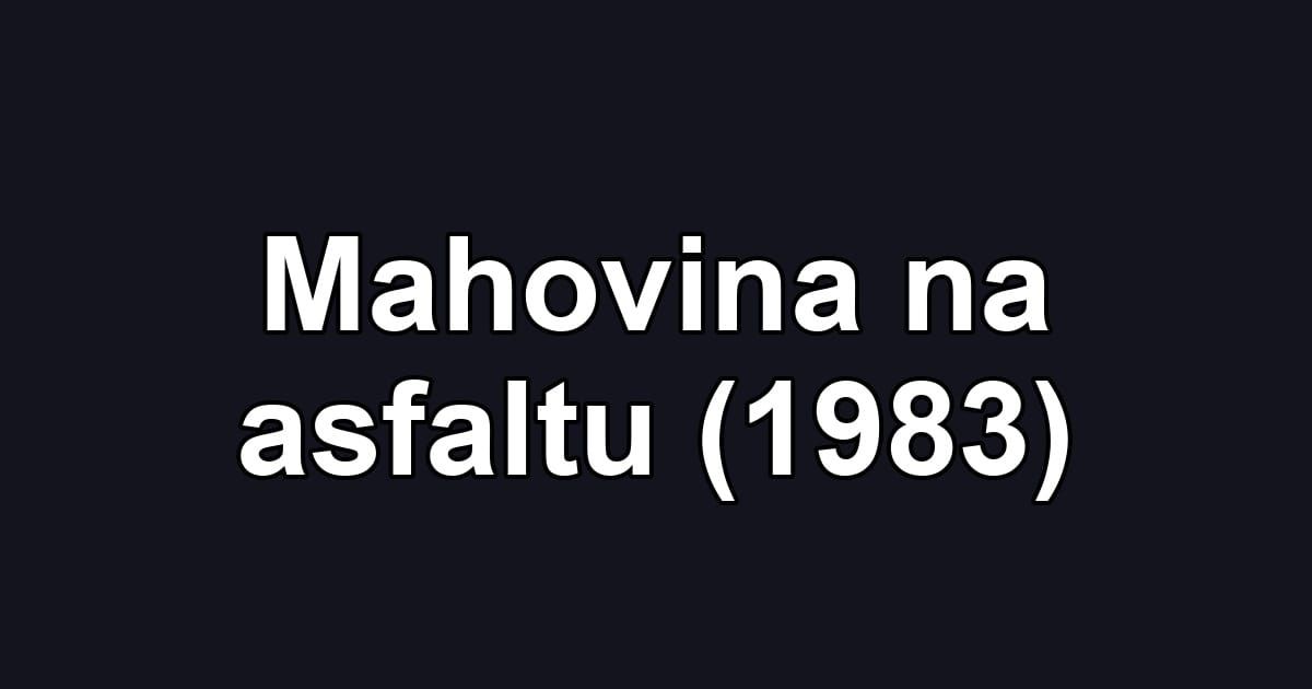 Mahovina na asfaltu (1983)