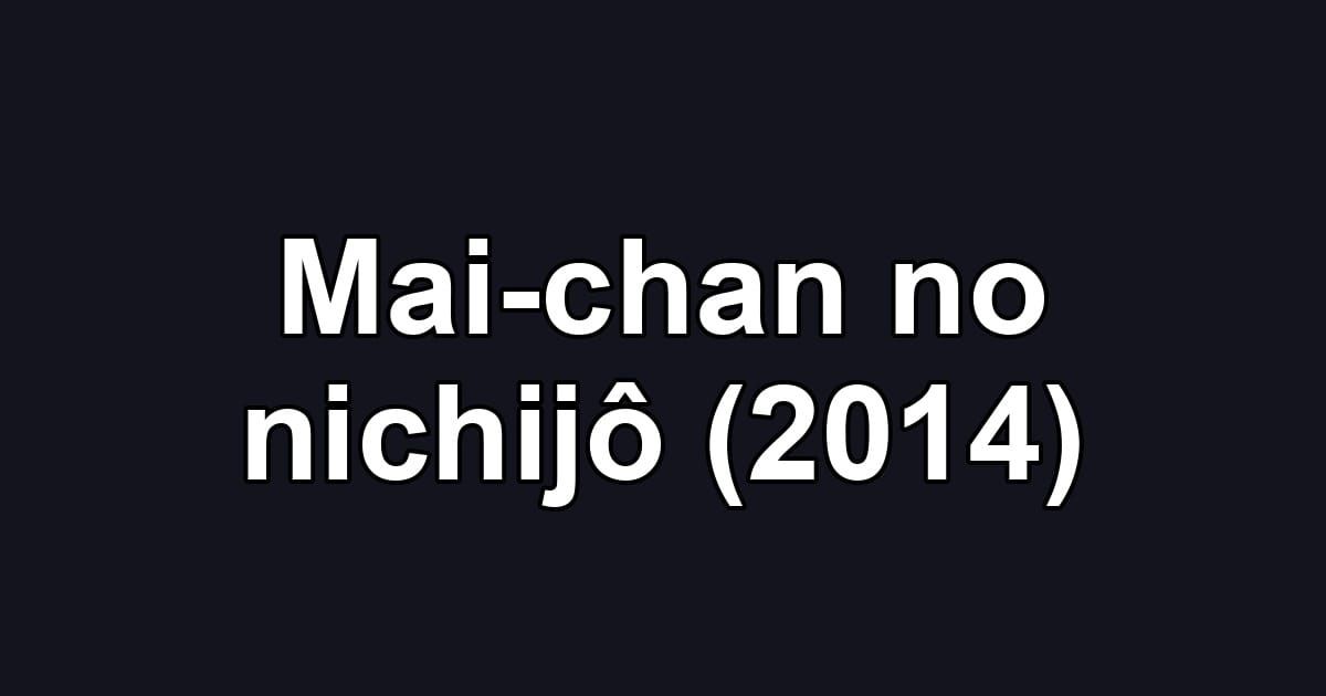 Mai-chan no nichijô (2014)