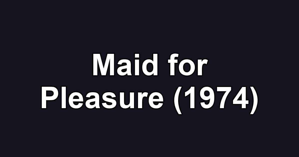 Maid for Pleasure (1974)